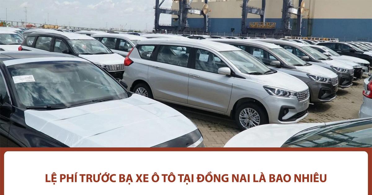 Cập nhật mức lệ phí trước bạ xe ô tô tại Đồng Nai năm 2025