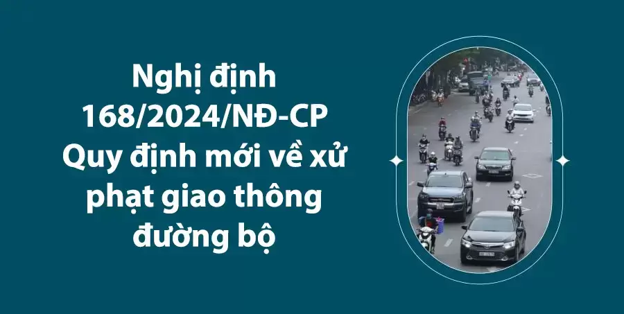 Nghị định 168/2024/NĐ-CP về xử phạt giao thông đường bộ